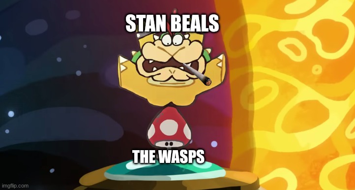 Stan Beals defeat in a nutshell | STAN BEALS; THE WASPS | image tagged in bowser's unexpected kancho,ant bully,super mario,bowser | made w/ Imgflip meme maker