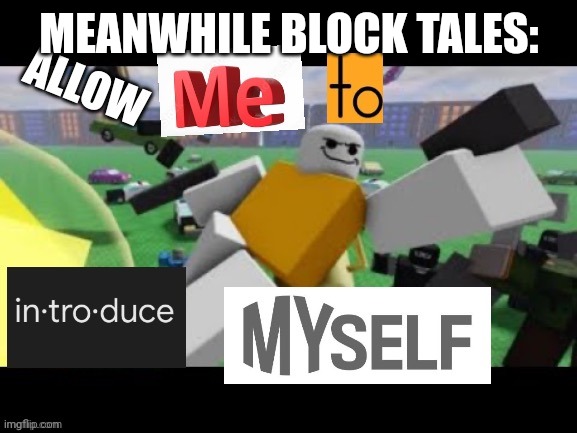 Allow me to introduce myself (unorthodox accounting ) | MEANWHILE BLOCK TALES: | image tagged in allow me to introduce myself unorthodox accounting | made w/ Imgflip meme maker