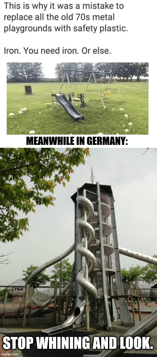 Playgrounds USA vs Germany | MEANWHILE IN GERMANY:; STOP WHINING AND LOOK. | image tagged in germany,playgrounds,climbing,lattice climbing,funny | made w/ Imgflip meme maker