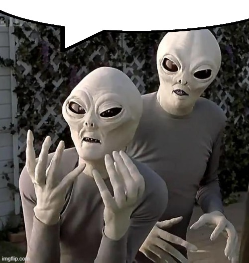 Aliens | image tagged in aliens | made w/ Imgflip meme maker