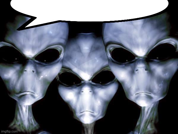 grey aliens | image tagged in grey aliens | made w/ Imgflip meme maker