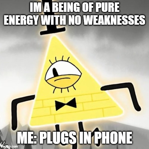 Dorito Demon | IM A BEING OF PURE ENERGY WITH NO WEAKNESSES; ME: PLUGS IN PHONE | image tagged in dorito demon | made w/ Imgflip meme maker