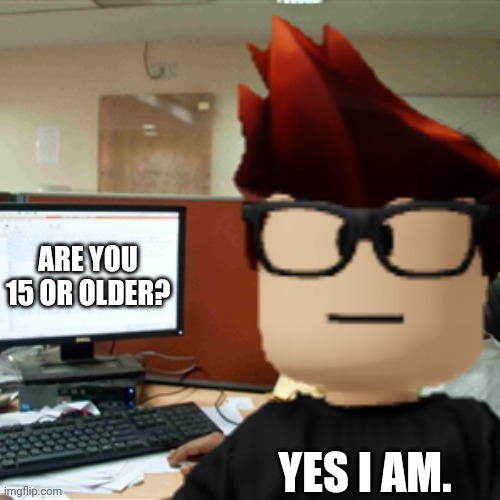 MC is going to chat in a social media where the age rating is 15+. (Update: It's Bluranth) | ARE YOU 15 OR OLDER? YES I AM. | image tagged in mc on the computer,mc,memes,social media,bluranth | made w/ Imgflip meme maker