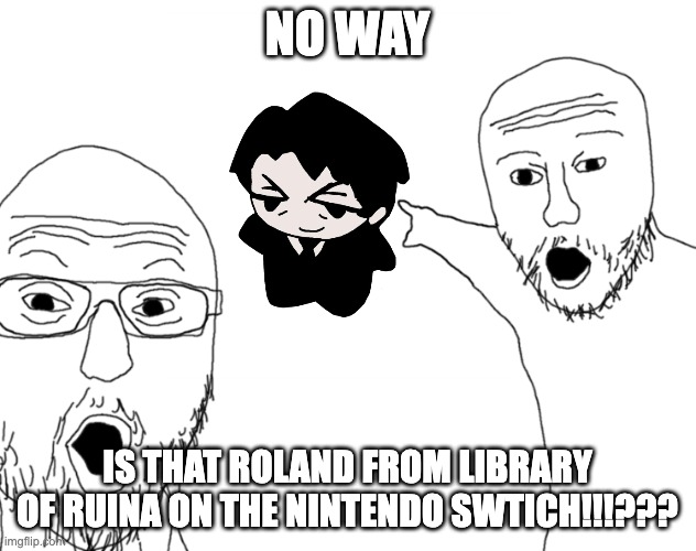 roland | NO WAY; IS THAT ROLAND FROM LIBRARY OF RUINA ON THE NINTENDO SWTICH!!!??? | image tagged in omg look | made w/ Imgflip meme maker