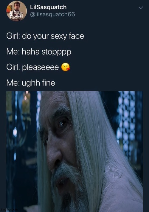 S a u r o n | image tagged in do your sexy face | made w/ Imgflip meme maker