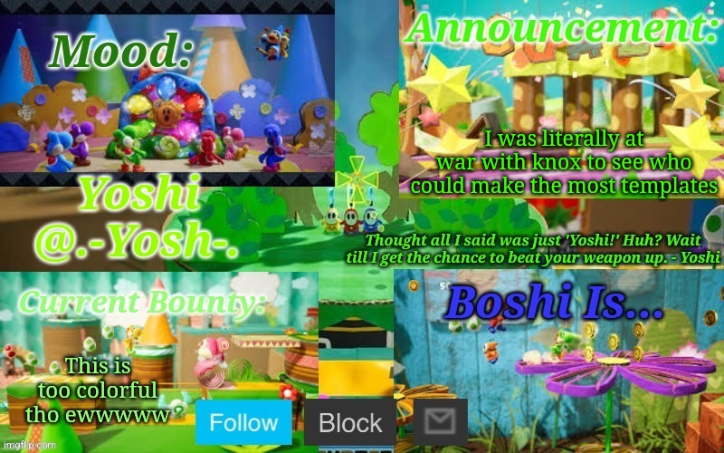 Yoshi_Official Announcement Temp v13 | I was literally at war with knox to see who could make the most templates; This is too colorful tho ewwwww | image tagged in yoshi_official announcement temp v13 | made w/ Imgflip meme maker