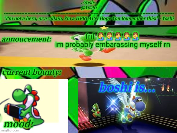 Yoshi_Official Announcement Temp v14 | fnf 🤦‍♂️🤦‍♂️🤦‍♂️🤦‍♂️🤦‍♂️ im probably embarassing myself rn | image tagged in yoshi_official announcement temp v14 | made w/ Imgflip meme maker