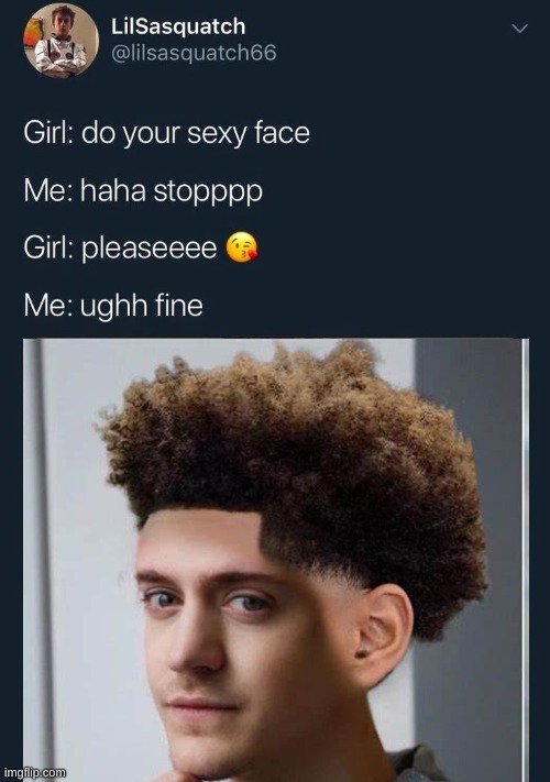 do your sexy face | image tagged in do your sexy face | made w/ Imgflip meme maker