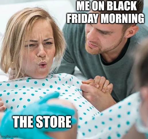 Waiting on black Friday | ME ON BLACK
FRIDAY MORNING; THE STORE | image tagged in spawn camping | made w/ Imgflip meme maker