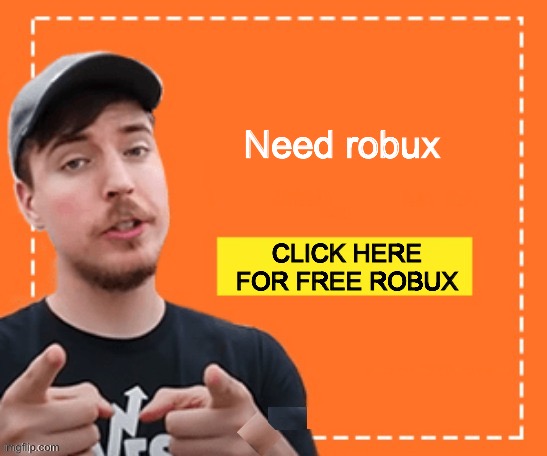 Mr Beast for Roblox players with no robux | Need robux; CLICK HERE FOR FREE ROBUX | image tagged in mr beast honey ad | made w/ Imgflip meme maker