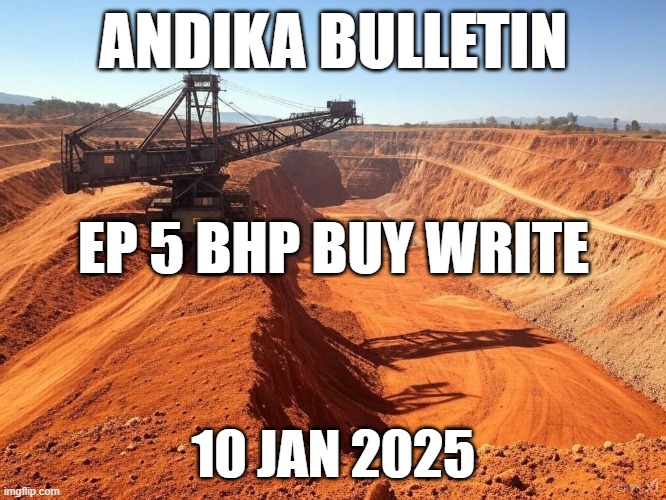 ANDIKA BULLETIN | ANDIKA BULLETIN; EP 5 BHP BUY WRITE; 10 JAN 2025 | image tagged in bhp | made w/ Imgflip meme maker