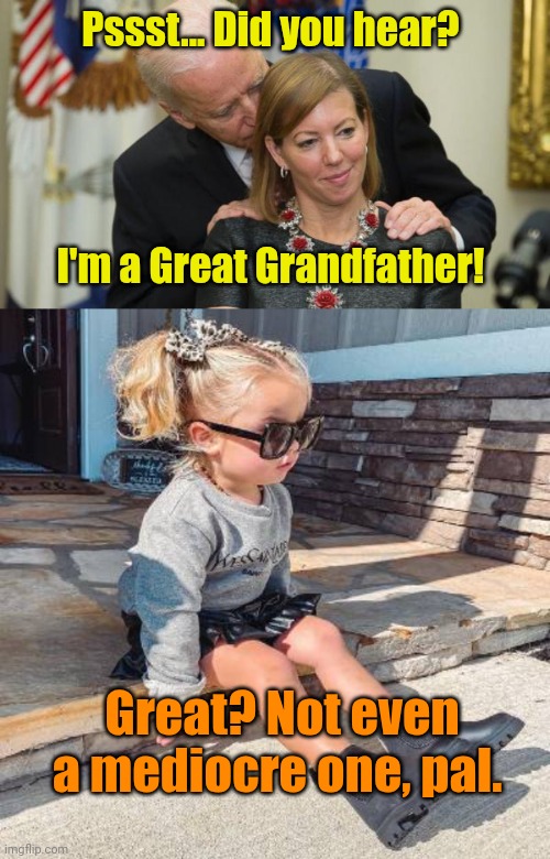 Nero fiddled... Biden brags. | Pssst... Did you hear? I'm a Great Grandfather! Great? Not even a mediocre one, pal. | image tagged in creepy joe biden | made w/ Imgflip meme maker