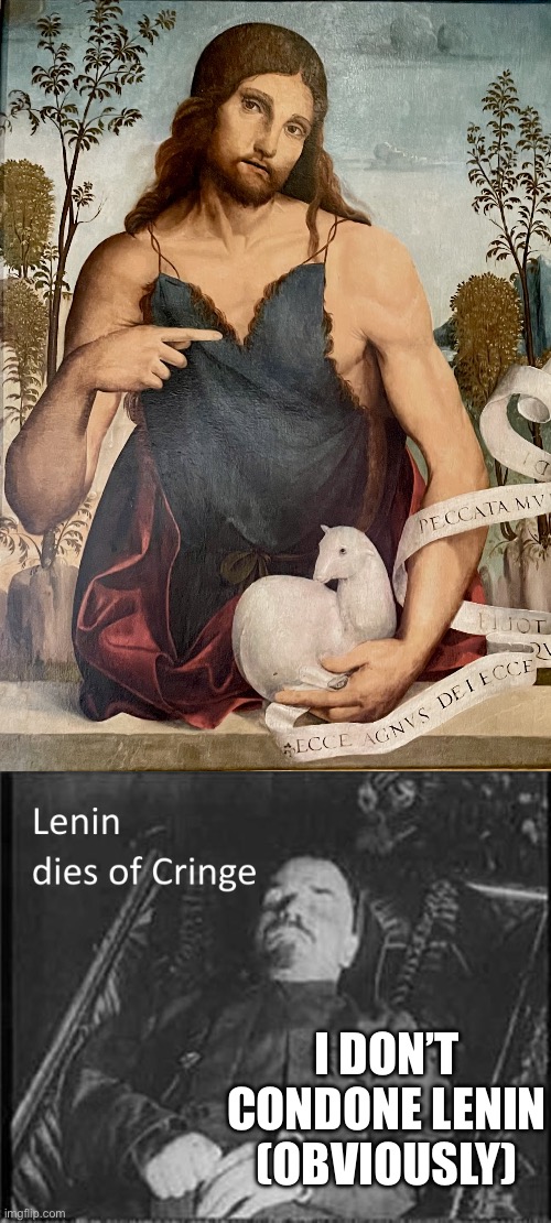 Someone disrespected Christianity | I DON’T CONDONE LENIN (OBVIOUSLY) | image tagged in sexy jesus,lenin dies of cringe | made w/ Imgflip meme maker