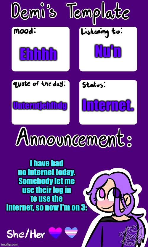 I'm so sorry mitra T^T | Nu'n; Ehhhh; Internet. Unterntjehfhdg; I have had no Internet today. Somebody let me use their log in to use the internet, so now I'm on 3: | image tagged in remember gummy | made w/ Imgflip meme maker