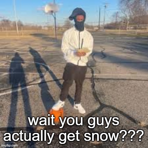 yuno miles | wait you guys actually get snow??? | image tagged in yuno miles | made w/ Imgflip meme maker