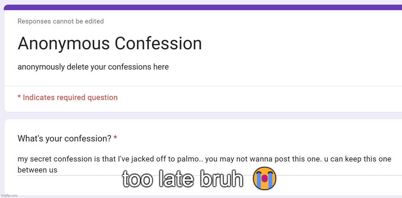 too late bruh 😭 | made w/ Imgflip meme maker