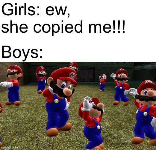 More Marios | Girls: ew, she copied me!!! Boys: | image tagged in smg4,boys vs girls,copy,boys | made w/ Imgflip meme maker