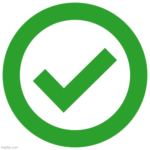 green checkmark check true | image tagged in green checkmark check true | made w/ Imgflip meme maker