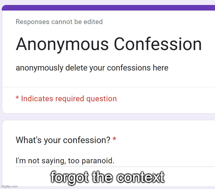 forgot the context | made w/ Imgflip meme maker