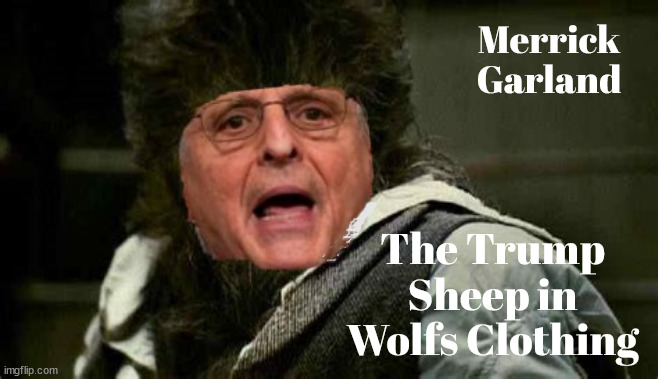 The Sheepman | Merrick Garland; The Trump Sheep in Wolfs Clothing | image tagged in the wolfman,trump sheep,trump's best defence,ag is corrupt,turncoat traitor,scotus here i come | made w/ Imgflip meme maker