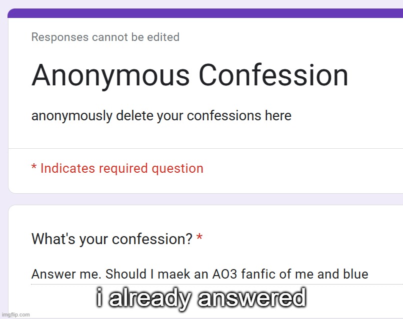 i already answered | made w/ Imgflip meme maker