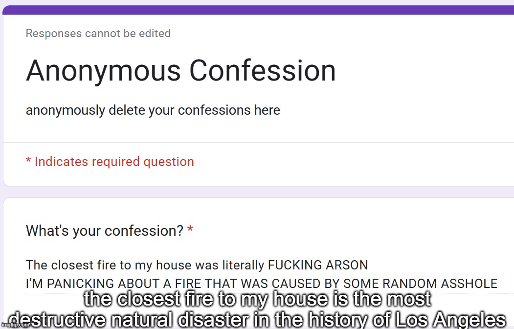 the closest fire to my house is the most destructive natural disaster in the history of Los Angeles | made w/ Imgflip meme maker