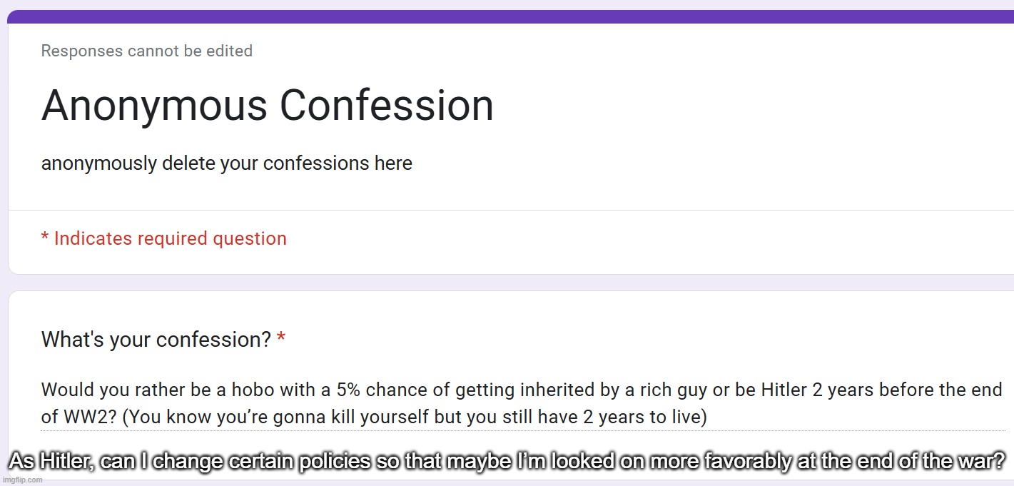 As Hitler, can I change certain policies so that maybe I’m looked on more favorably at the end of the war? | made w/ Imgflip meme maker
