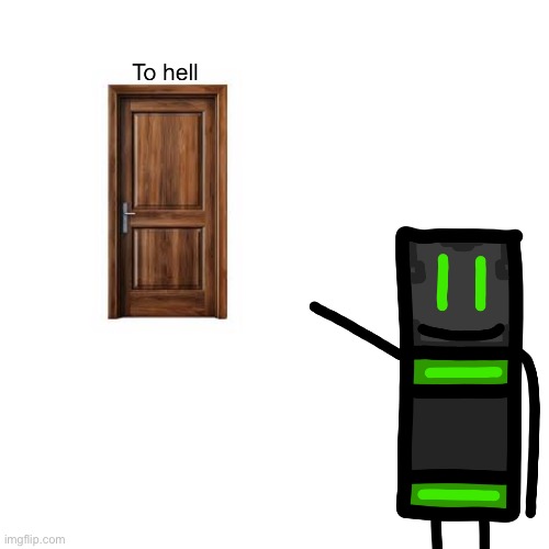 Go to hell | image tagged in go to hell | made w/ Imgflip meme maker