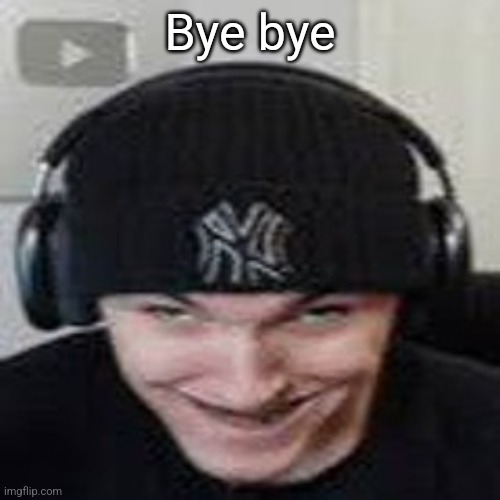Gn | Bye bye | made w/ Imgflip meme maker