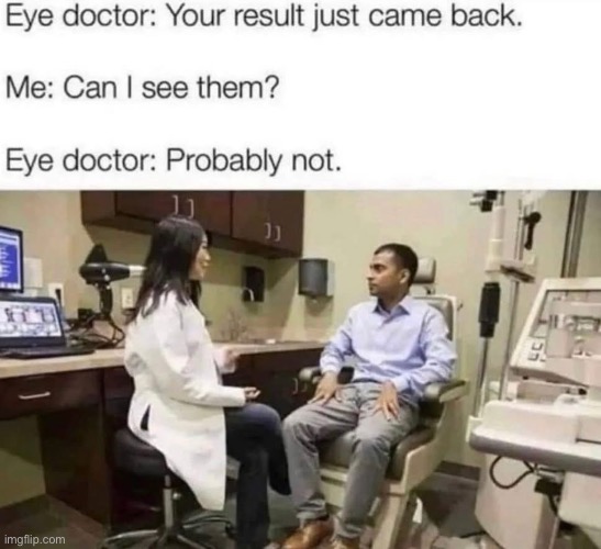 Eyesight | image tagged in eyes,test,doctor | made w/ Imgflip meme maker