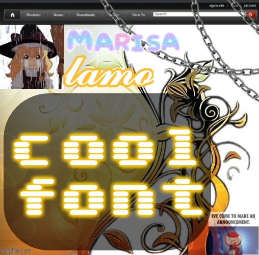 .Marisa. yappage temp | cool font | image tagged in marisa yappage temp | made w/ Imgflip meme maker