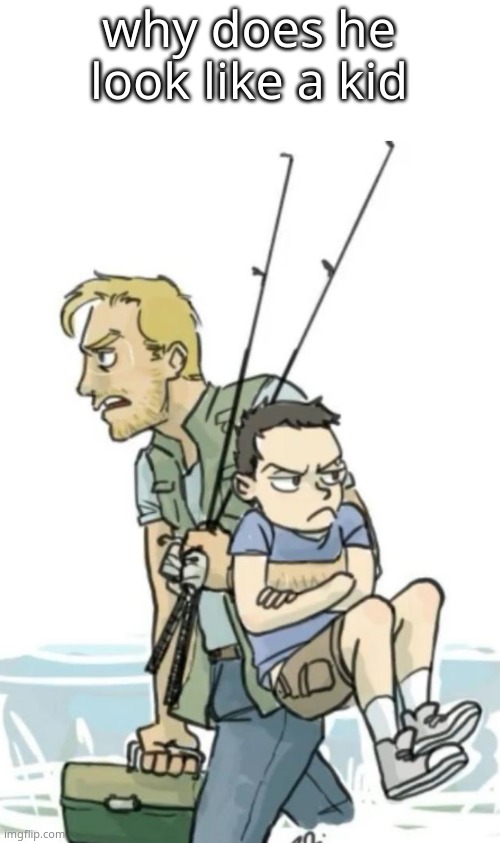 why does he look like a kid | made w/ Imgflip meme maker