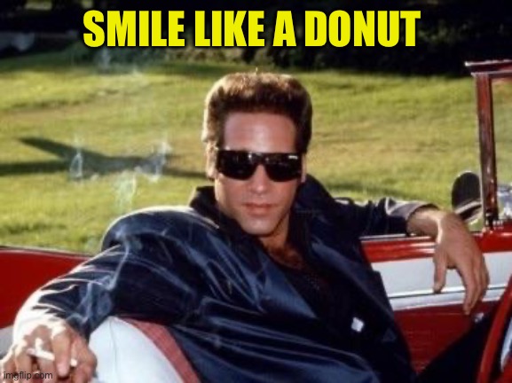 Andrew dice clay | SMILE LIKE A DONUT | image tagged in andrew dice clay | made w/ Imgflip meme maker