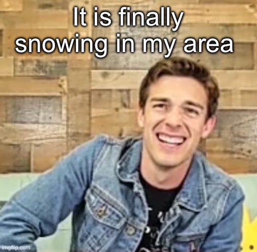 Matpat | It is finally snowing in my area | image tagged in matpat | made w/ Imgflip meme maker