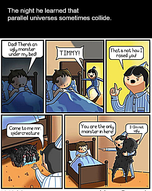 Night Lessons | The night he learned that parallel universes sometimes collide. | image tagged in memes,comics,universe,fun,ugly,monsters | made w/ Imgflip meme maker