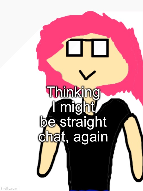 girls :drool: | Thinking I might be straight chat, again | image tagged in neko random unnamed oc | made w/ Imgflip meme maker