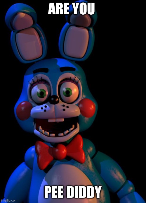 Toy Bonnie FNaF | ARE YOU; PEE DIDDY | image tagged in toy bonnie fnaf | made w/ Imgflip meme maker