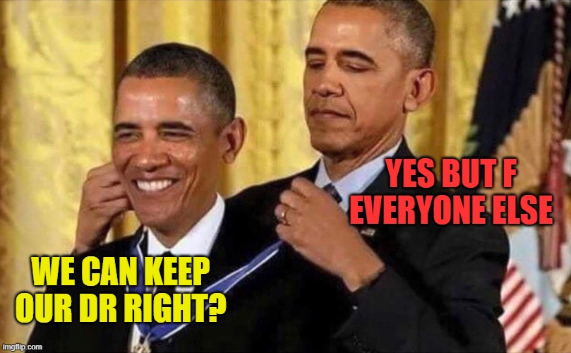 obama medal | WE CAN KEEP OUR DR RIGHT? YES BUT F EVERYONE ELSE | image tagged in obama medal | made w/ Imgflip meme maker