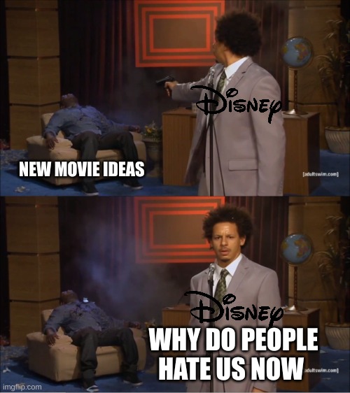 Who Killed Hannibal | NEW MOVIE IDEAS; WHY DO PEOPLE HATE US NOW | image tagged in memes,who killed hannibal | made w/ Imgflip meme maker