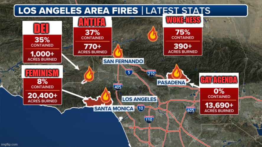 MAGA map of the LA fires | WOKE-NESS; ANTIFA; DEI; FEMINISM; GAY AGENDA | image tagged in maga,conservatives,la fires | made w/ Imgflip meme maker