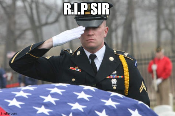 R.I.P SIR | made w/ Imgflip meme maker