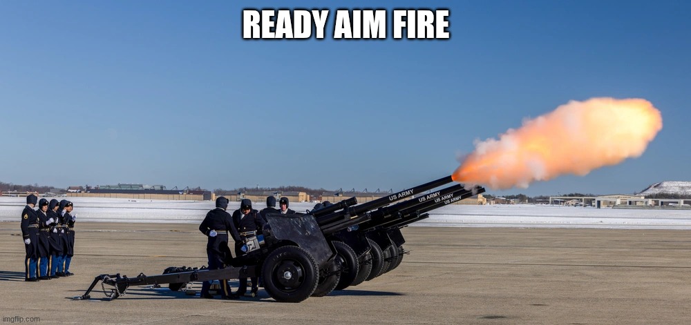 READY AIM FIRE | made w/ Imgflip meme maker