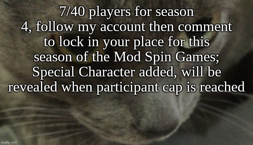 Sweetie | 7/40 players for season 4, follow my account then comment to lock in your place for this season of the Mod Spin Games; Special Character added, will be revealed when participant cap is reached | image tagged in sweetie | made w/ Imgflip meme maker