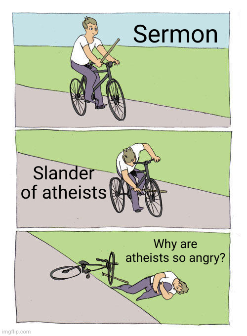 A certain narcissistic pattern I've noticed among some preachers | Sermon; Slander of atheists; Why are atheists so angry? | image tagged in religion,atheism,christianity,theism | made w/ Imgflip meme maker