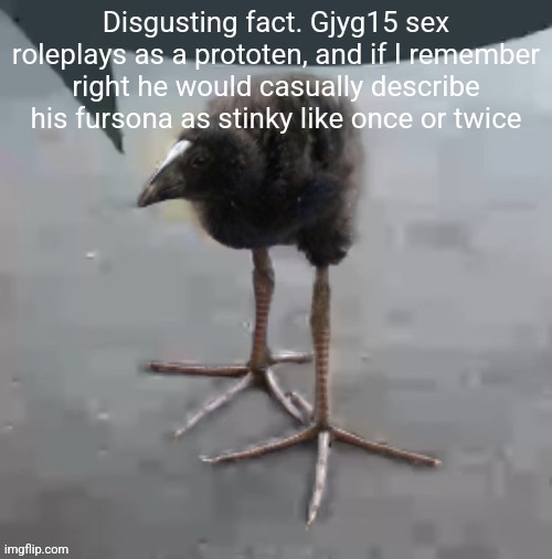 Wah wah wah wah wah wah wah wah | Disgusting fact. Gjyg15 sex roleplays as a prototen, and if I remember right he would casually describe his fursona as stinky like once or twice | image tagged in wah wah wah wah wah wah wah wah | made w/ Imgflip meme maker