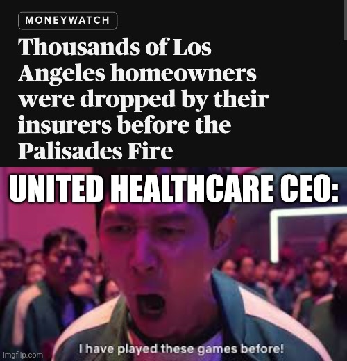 Guess who's back... | UNITED HEALTHCARE CEO: | image tagged in i ve played these games before | made w/ Imgflip meme maker