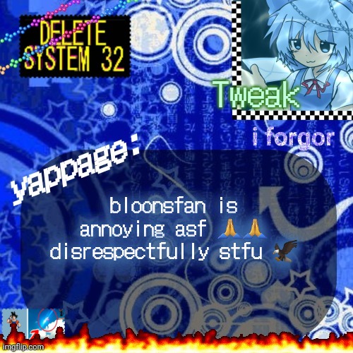 The 23rd announcement temp | bloonsfan is annoying asf 🙏🙏 disrespectfully stfu 🦅 | image tagged in the 23rd announcement temp | made w/ Imgflip meme maker