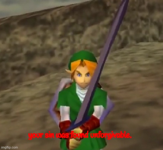 your sin has been found unforgivable | image tagged in your sin has been found unforgivable | made w/ Imgflip meme maker