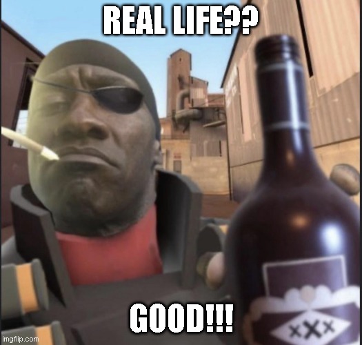 Demoman Agreeing | REAL LIFE?? GOOD!!! | image tagged in demoman agreeing | made w/ Imgflip meme maker