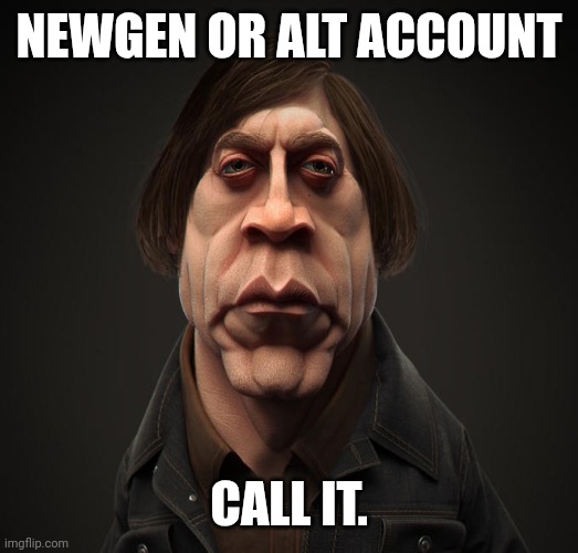 Call it | NEWGEN OR ALT ACCOUNT CALL IT. | image tagged in call it | made w/ Imgflip meme maker